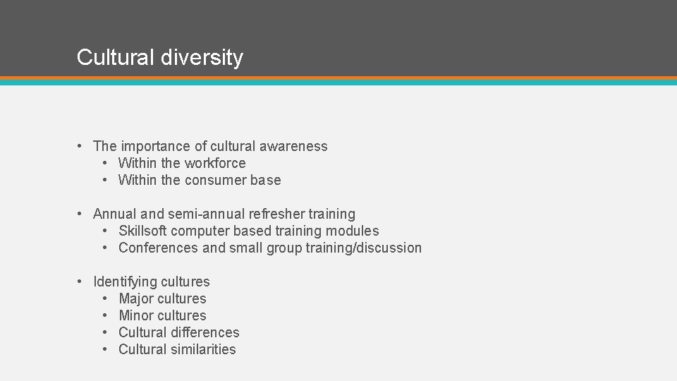 Cultural diversity • The importance of cultural awareness • Within the workforce • Within