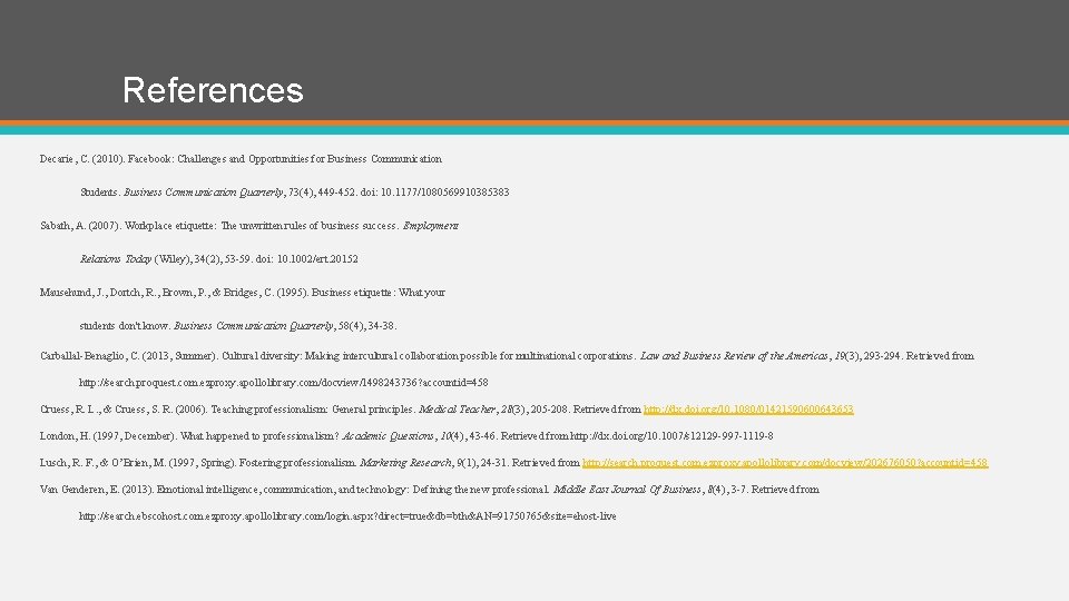 References Decarie, C. (2010). Facebook: Challenges and Opportunities for Business Communication Students. Business Communication