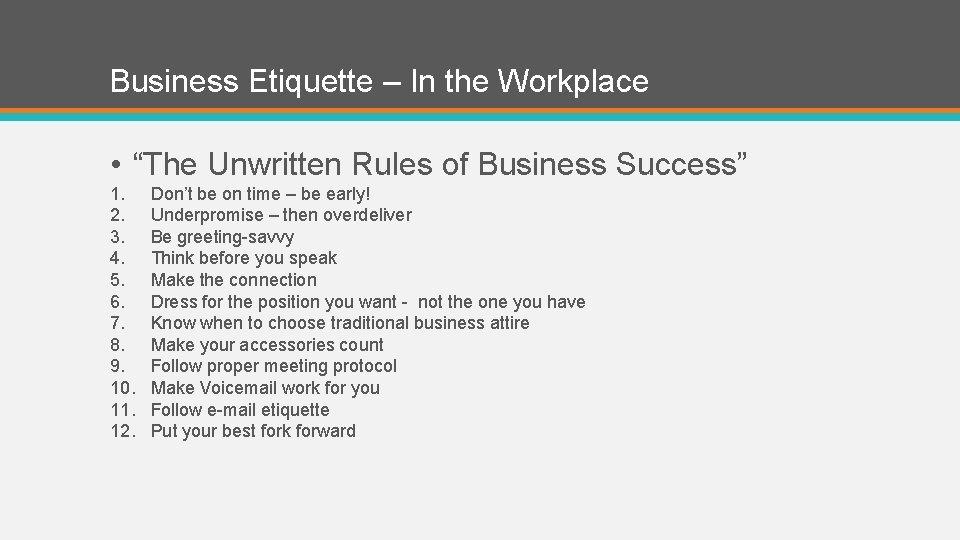 Business Etiquette – In the Workplace • “The Unwritten Rules of Business Success” 1.