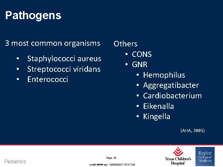 Pathogens 3 most common organisms • Staphylococci aureus • Streptococci viridans • Enterococci Others Pathogens 3 most common organisms • Staphylococci aureus • Streptococci viridans • Enterococci Others