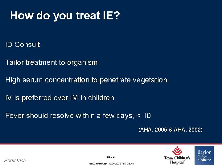 How do you treat IE? ID Consult Tailor treatment to organism High serum concentration How do you treat IE? ID Consult Tailor treatment to organism High serum concentration