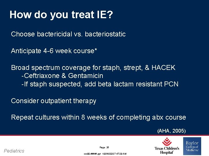 How do you treat IE? Choose bactericidal vs. bacteriostatic Anticipate 4 -6 week course* How do you treat IE? Choose bactericidal vs. bacteriostatic Anticipate 4 -6 week course*
