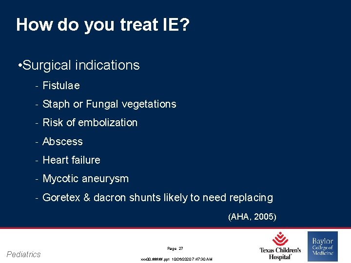 How do you treat IE? • Surgical indications ‐ Fistulae ‐ Staph or Fungal How do you treat IE? • Surgical indications ‐ Fistulae ‐ Staph or Fungal