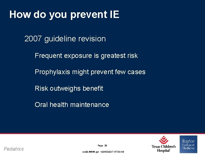 How do you prevent IE 2007 guideline revision Frequent exposure is greatest risk Prophylaxis How do you prevent IE 2007 guideline revision Frequent exposure is greatest risk Prophylaxis