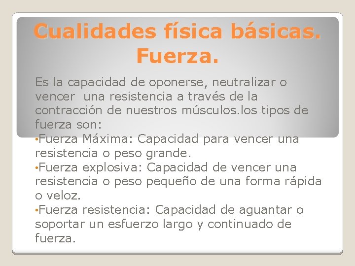 Cualidades física básicas. Fuerza. Es la capacidad de oponerse, neutralizar o vencer una resistencia