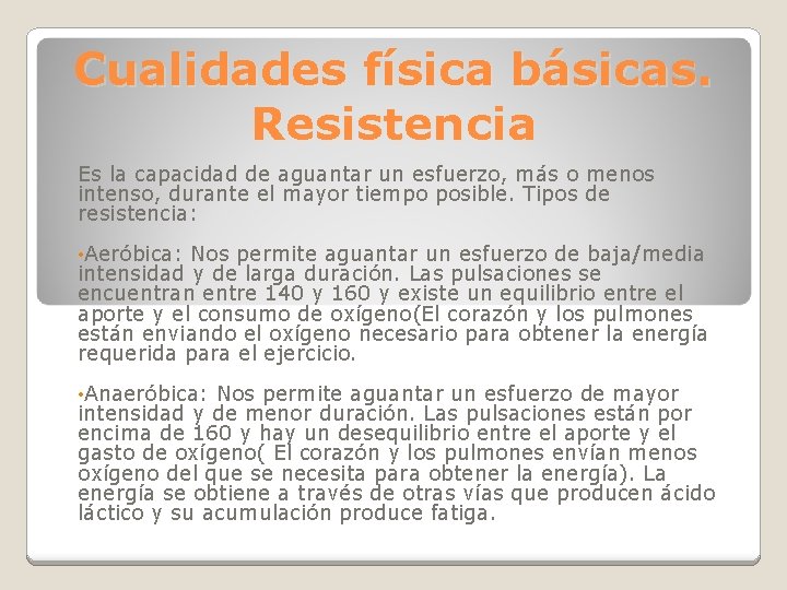 Cualidades física básicas. Resistencia Es la capacidad de aguantar un esfuerzo, más o menos