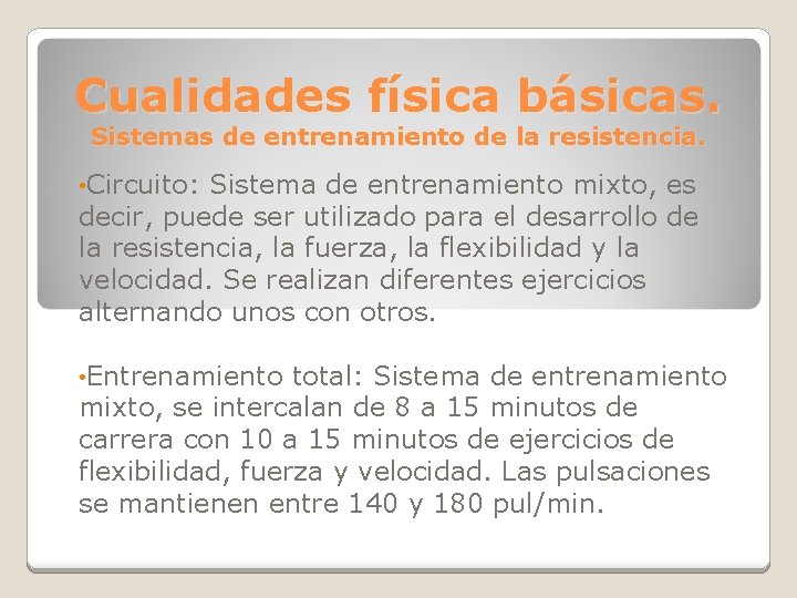 Cualidades física básicas. Sistemas de entrenamiento de la resistencia. • Circuito: Sistema de entrenamiento Cualidades física básicas. Sistemas de entrenamiento de la resistencia. • Circuito: Sistema de entrenamiento