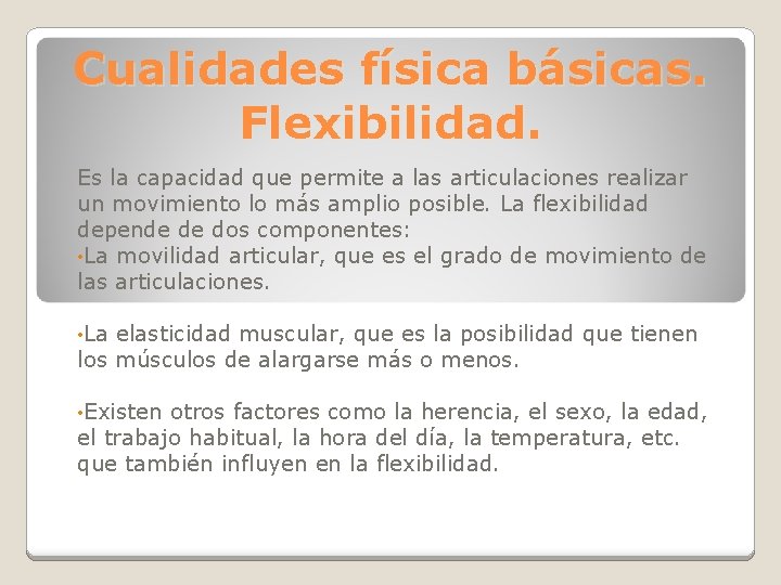 Cualidades física básicas. Flexibilidad. Es la capacidad que permite a las articulaciones realizar un