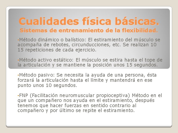 Cualidades física básicas. Sistemas de entrenamiento de la flexibilidad. • Método dinámico o balístico: Cualidades física básicas. Sistemas de entrenamiento de la flexibilidad. • Método dinámico o balístico: