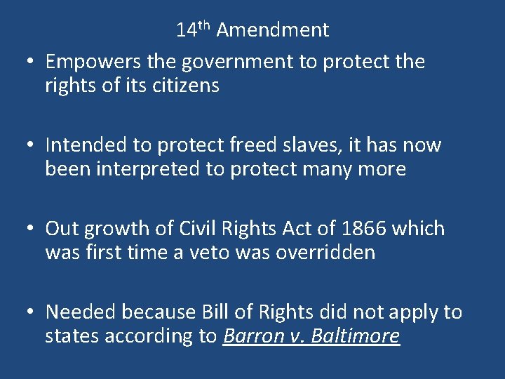 14 th Amendment • Empowers the government to protect the rights of its citizens