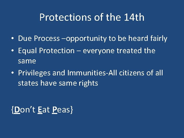 Protections of the 14 th • Due Process –opportunity to be heard fairly •