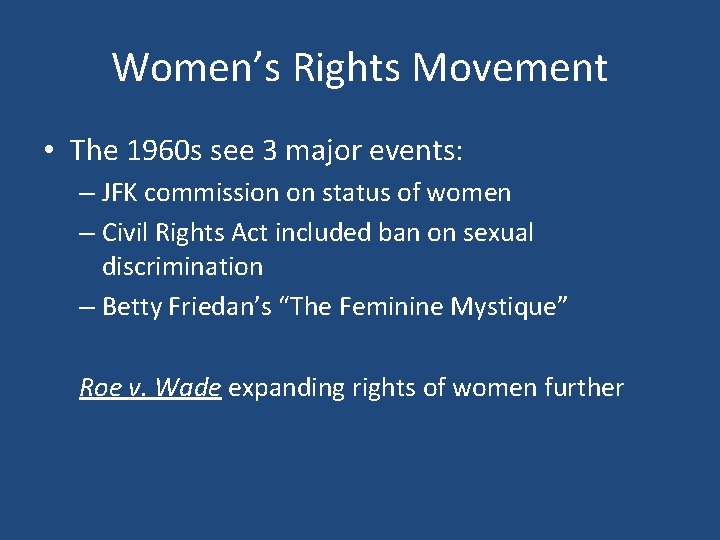 Women’s Rights Movement • The 1960 s see 3 major events: – JFK commission