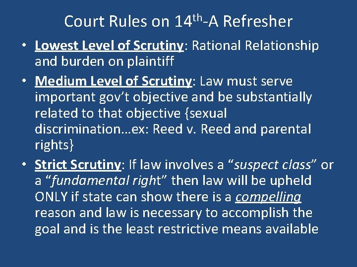 Court Rules on 14 th-A Refresher • Lowest Level of Scrutiny: Rational Relationship and