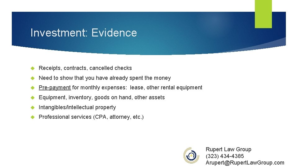 Investment: Evidence Receipts, contracts, cancelled checks Need to show that you have already spent