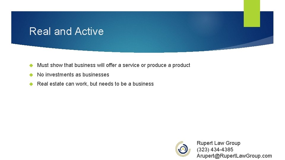 Real and Active Must show that business will offer a service or produce a