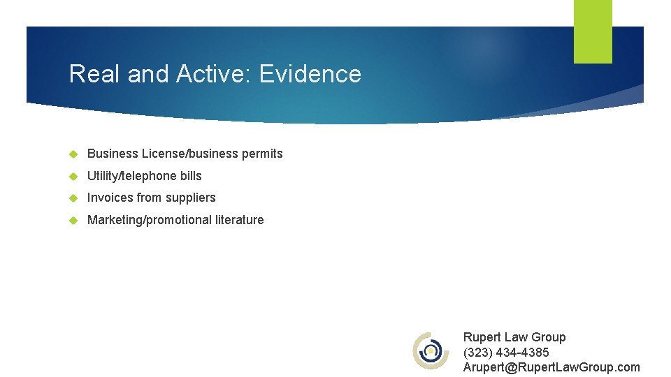 Real and Active: Evidence Business License/business permits Utility/telephone bills Invoices from suppliers Marketing/promotional literature