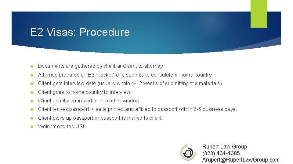 E 2 Visas: Procedure Documents are gathered by client and sent to attorney Attorney