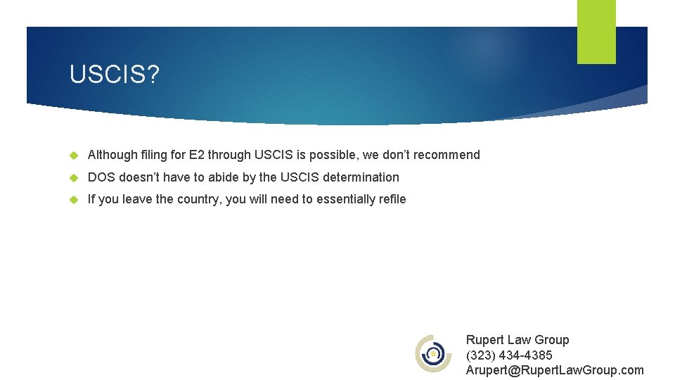 USCIS? Although filing for E 2 through USCIS is possible, we don’t recommend DOS