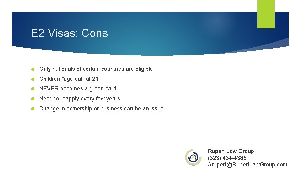 E 2 Visas: Cons Only nationals of certain countries are eligible Children “age out”
