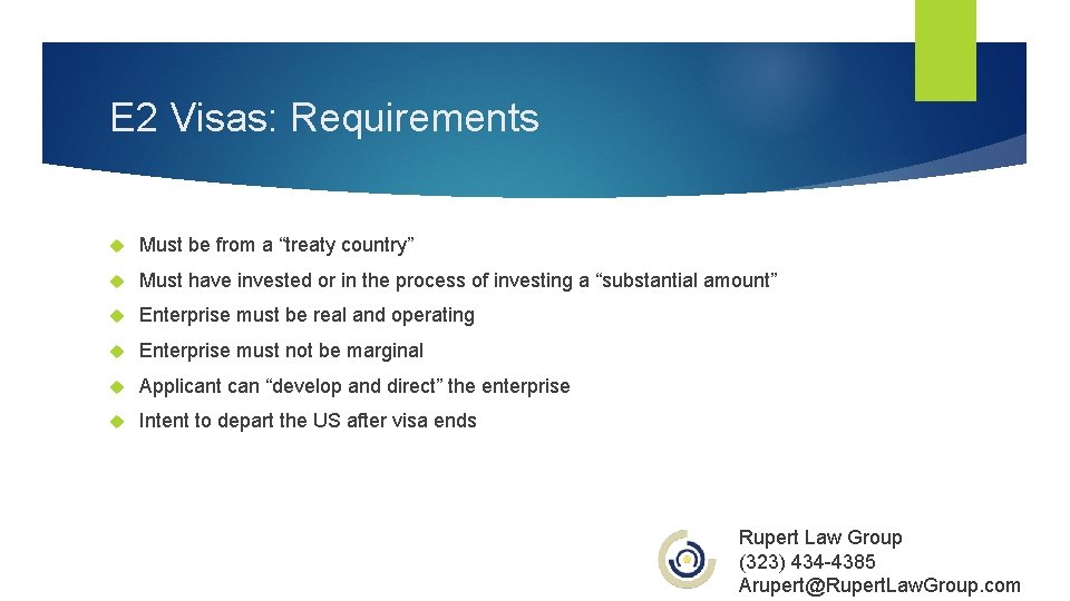 E 2 Visas: Requirements Must be from a “treaty country” Must have invested or