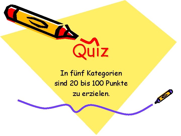 Quiz In fünf Kategorien sind 20 bis 100 Punkte zu erzielen. 