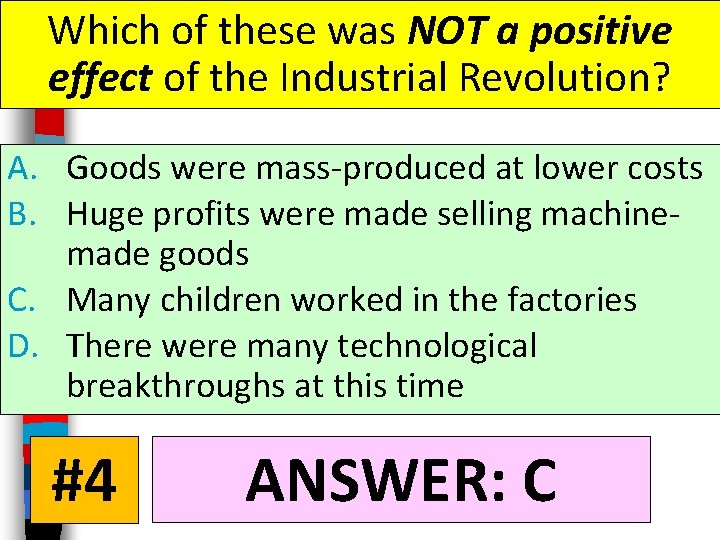 Which of these was NOT a positive effect of the Industrial Revolution? A. Goods Which of these was NOT a positive effect of the Industrial Revolution? A. Goods