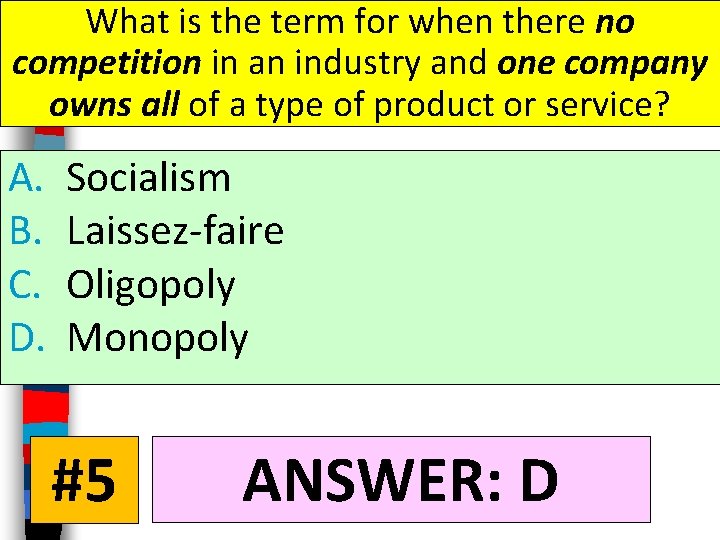 What is the term for when there no competition in an industry and one What is the term for when there no competition in an industry and one