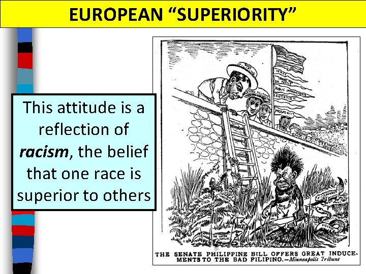 EUROPEAN “SUPERIORITY” This attitude is a reflection of racism, the belief that one race EUROPEAN “SUPERIORITY” This attitude is a reflection of racism, the belief that one race