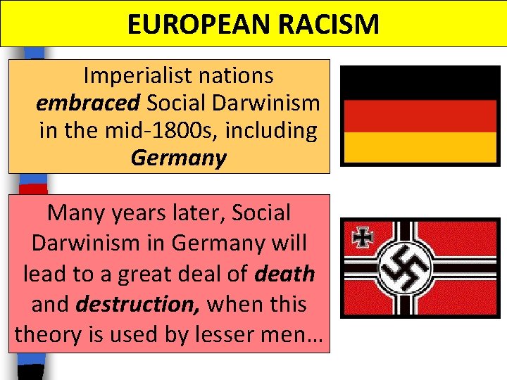 EUROPEAN RACISM Imperialist nations embraced Social Darwinism in the mid-1800 s, including Germany Many EUROPEAN RACISM Imperialist nations embraced Social Darwinism in the mid-1800 s, including Germany Many