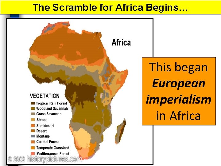 The Scramble for Africa Begins… This began European imperialism in Africa The Scramble for Africa Begins… This began European imperialism in Africa