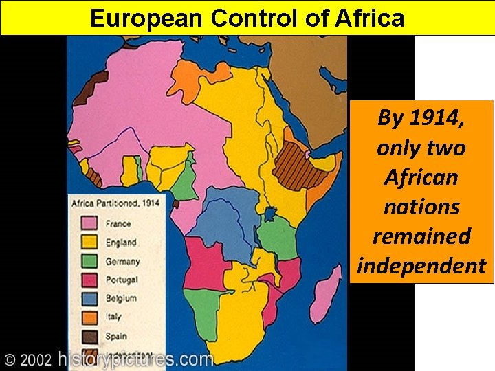 European Control of Africa By 1914, only two African nations remained independent European Control of Africa By 1914, only two African nations remained independent