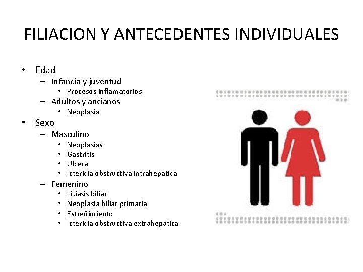 FILIACION Y ANTECEDENTES INDIVIDUALES • Edad – Infancia y juventud • Procesos inflamatorios –