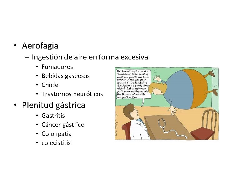  • Aerofagia – Ingestión de aire en forma excesiva • • Fumadores Bebidas