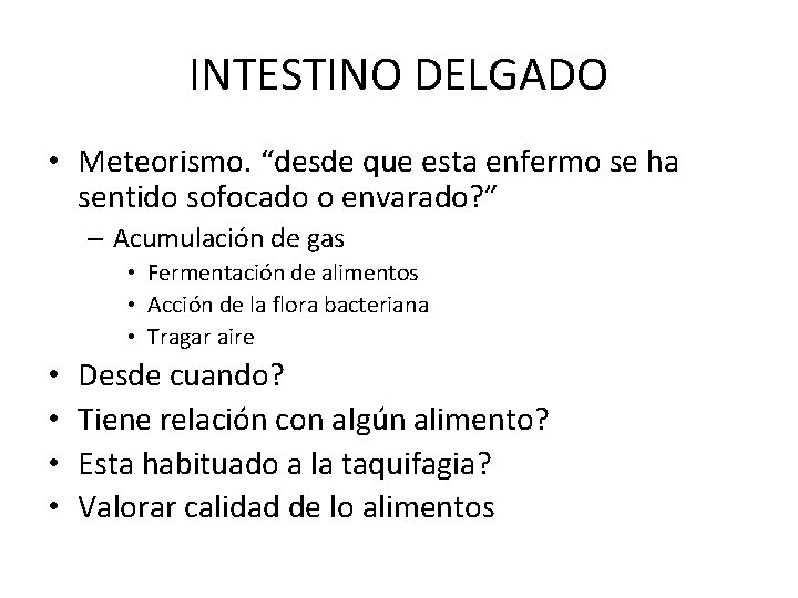 INTESTINO DELGADO • Meteorismo. “desde que esta enfermo se ha sentido sofocado o envarado?