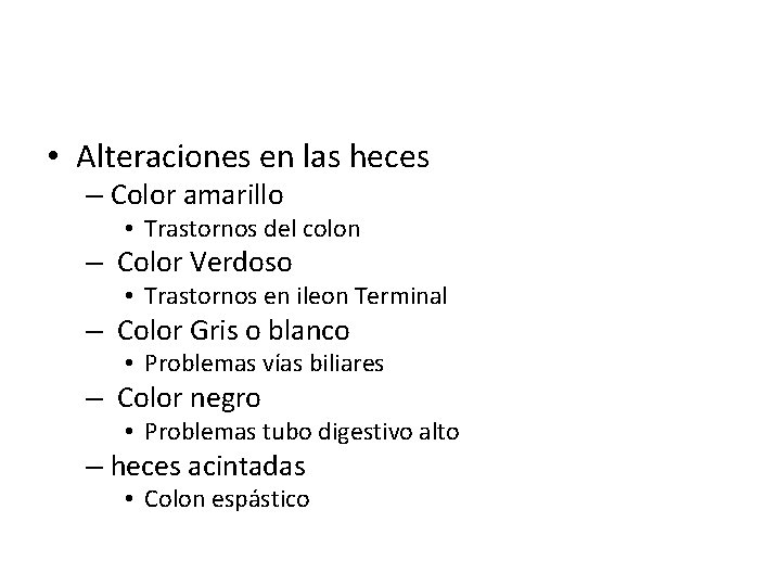  • Alteraciones en las heces – Color amarillo • Trastornos del colon –