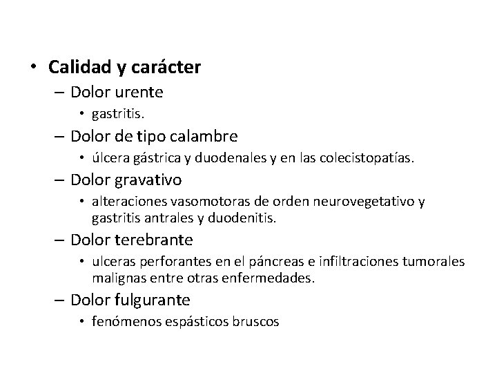  • Calidad y carácter – Dolor urente • gastritis. – Dolor de tipo