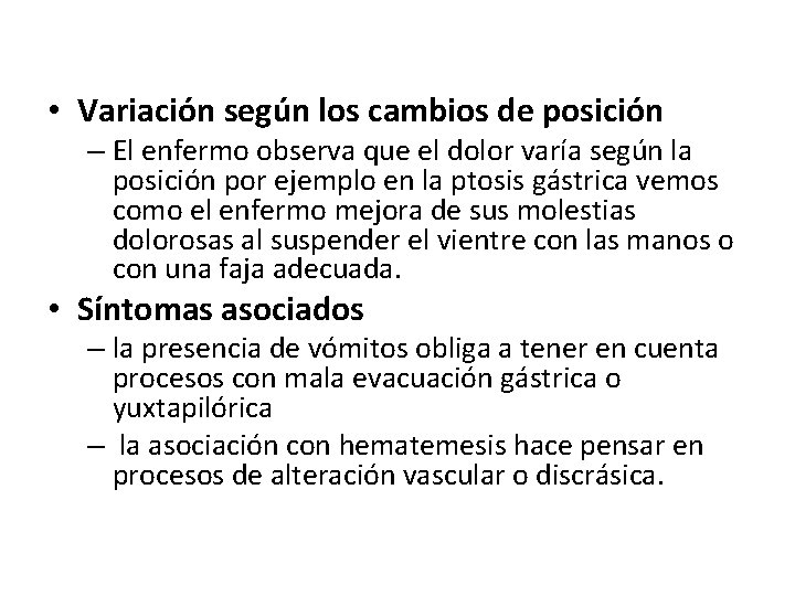  • Variación según los cambios de posición – El enfermo observa que el