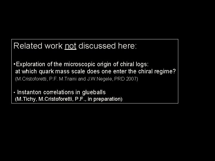 Related work not discussed here: • Exploration of the microscopic origin of chiral logs: