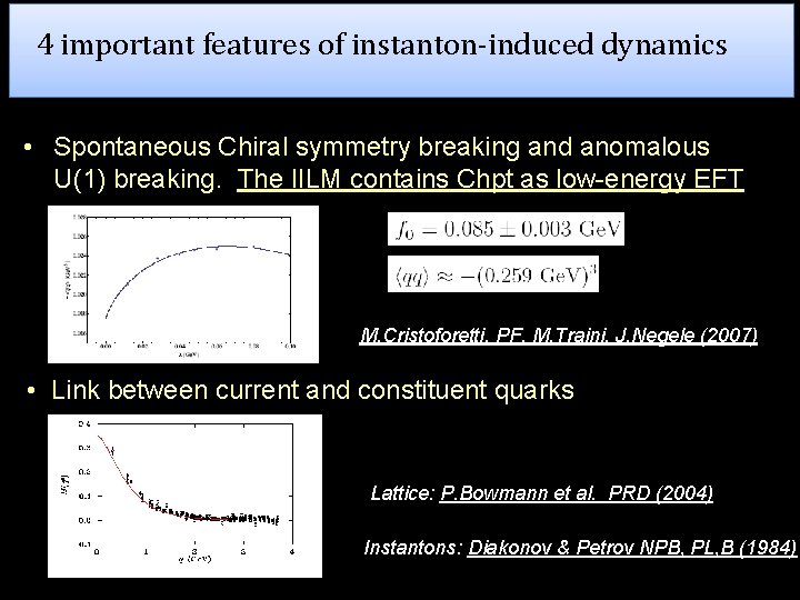 4 important features of instanton-induced dynamics • Spontaneous Chiral symmetry breaking and anomalous U(1)