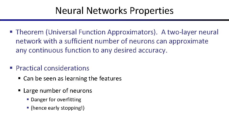 Neural Networks Properties § Theorem (Universal Function Approximators). A two-layer neural network with a