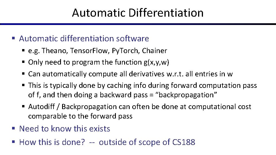 Automatic Differentiation § Automatic differentiation software e. g. Theano, Tensor. Flow, Py. Torch, Chainer