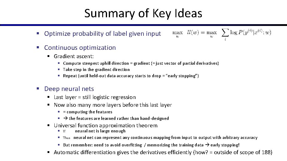 Summary of Key Ideas § Optimize probability of label given input § Continuous optimization