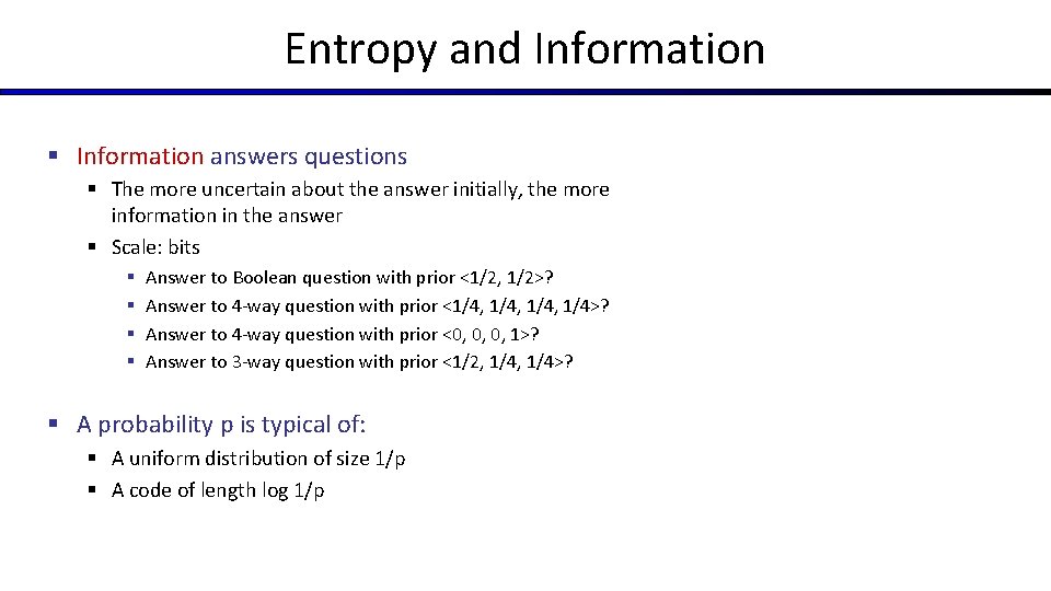 Entropy and Information § Information answers questions § The more uncertain about the answer