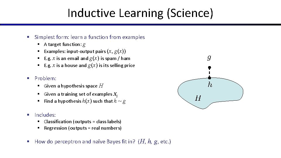 Inductive Learning (Science) § Simplest form: learn a function from examples § A target