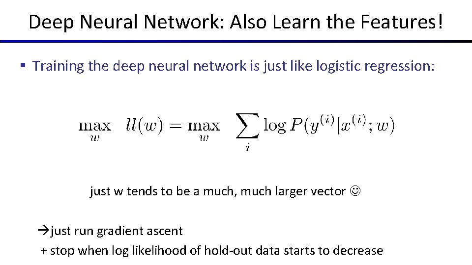 Deep Neural Network: Also Learn the Features! § Training the deep neural network is