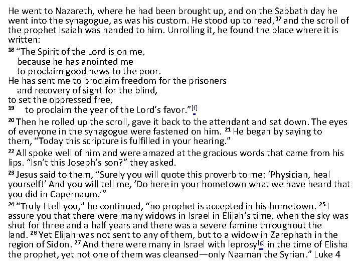 He went to Nazareth, where he had been brought up, and on the Sabbath