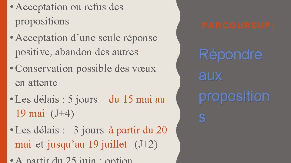  • Acceptation ou refus des propositions • Acceptation d’une seule réponse positive, abandon