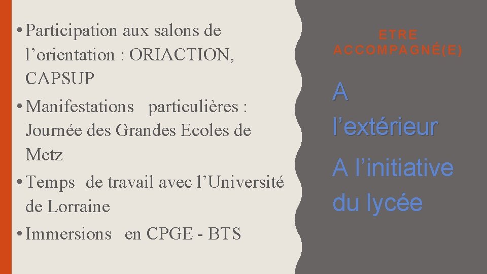  • Participation aux salons de l’orientation : ORIACTION, CAPSUP • Manifestations particulières :