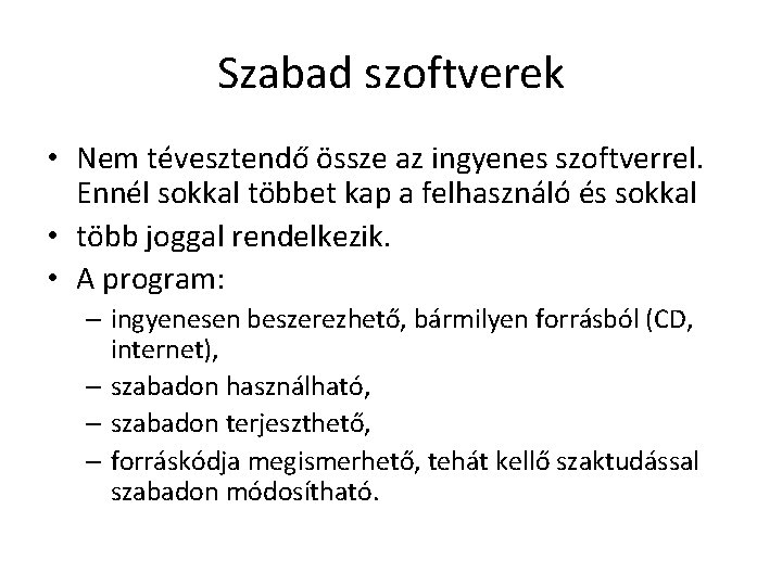 Szabad szoftverek • Nem tévesztendő össze az ingyenes szoftverrel. Ennél sokkal többet kap a