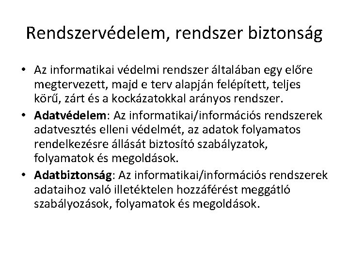 Rendszervédelem, rendszer biztonság • Az informatikai védelmi rendszer általában egy előre megtervezett, majd e